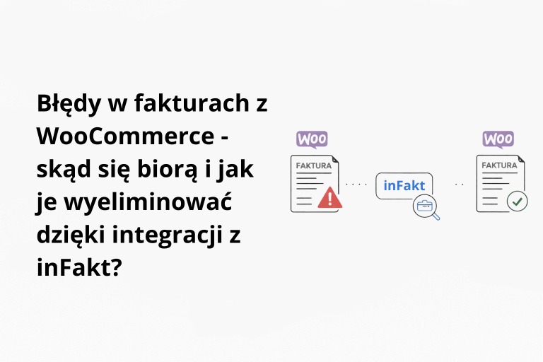 Błędy w fakturach z WooCommerce – skąd się biorą i jak je wyeliminować dzięki integracji z inFakt?
