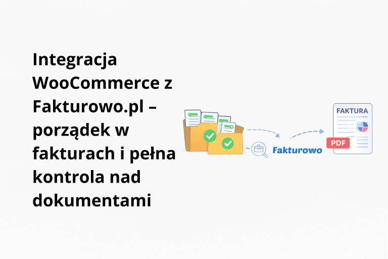 Integracja WooCommerce z Fakturowo.pl – porządek w fakturach i pełna kontrola nad dokumentami